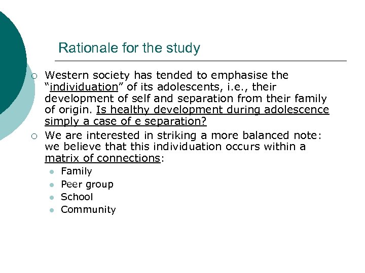 Rationale for the study ¡ ¡ Western society has tended to emphasise the “individuation”
