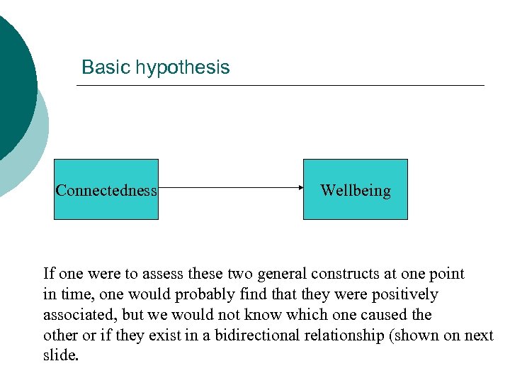 Basic hypothesis Connectedness Wellbeing If one were to assess these two general constructs at