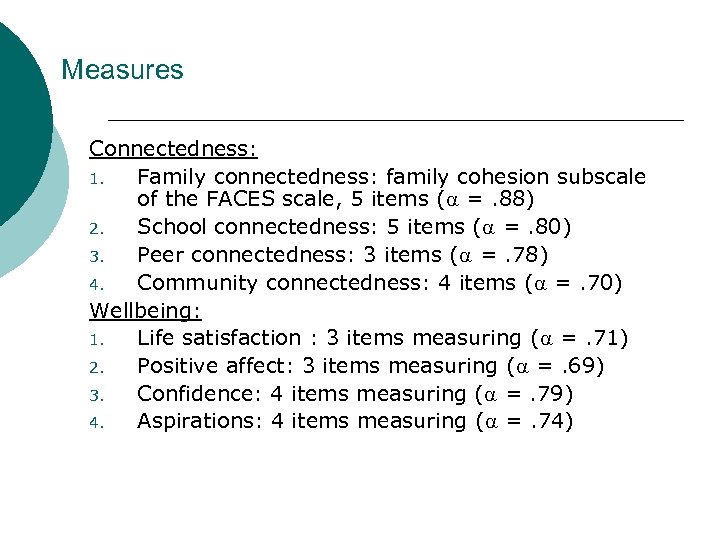Measures Connectedness: 1. Family connectedness: family cohesion subscale of the FACES scale, 5 items