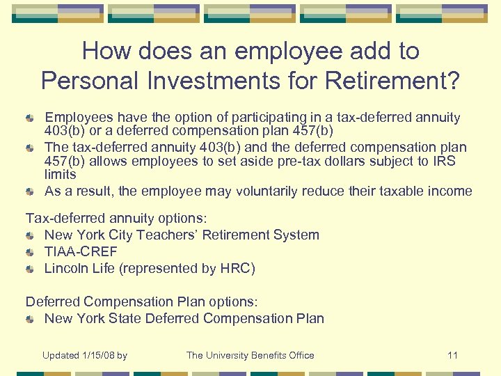 How does an employee add to Personal Investments for Retirement? Employees have the option