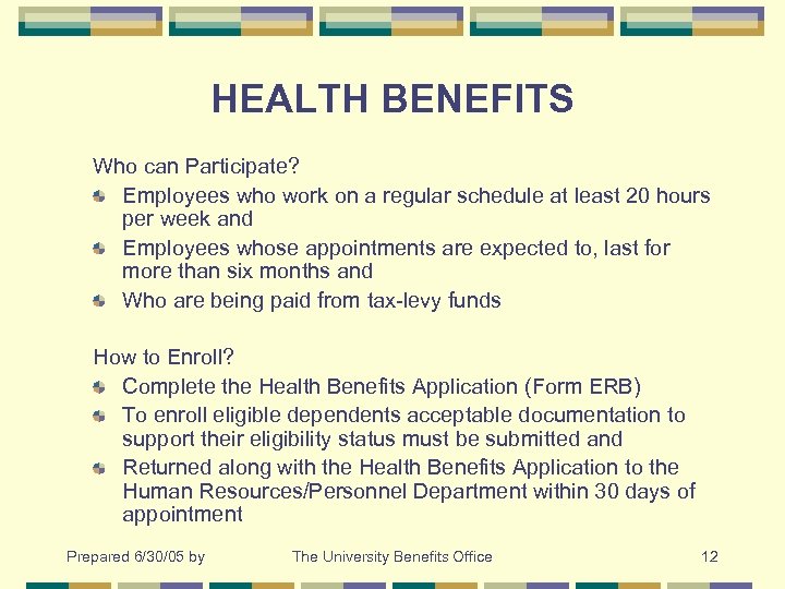 HEALTH BENEFITS Who can Participate? Employees who work on a regular schedule at least