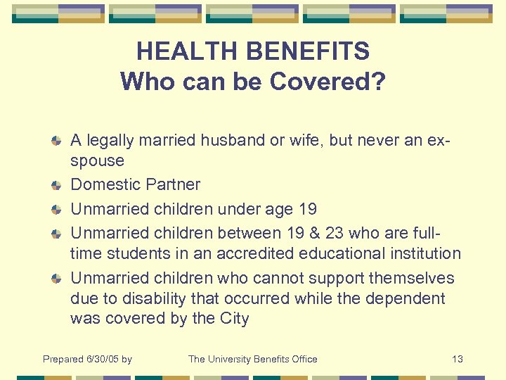 HEALTH BENEFITS Who can be Covered? A legally married husband or wife, but never