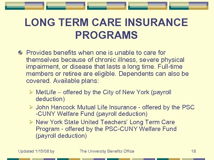 LONG TERM CARE INSURANCE PROGRAMS Provides benefits when one is unable to care for