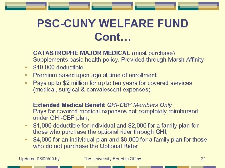 PSC-CUNY WELFARE FUND Cont… CATASTROPHE MAJOR MEDICAL (must purchase) Supplements basic health policy. Provided