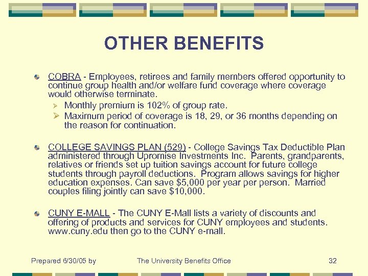 OTHER BENEFITS COBRA - Employees, retirees and family members offered opportunity to continue group