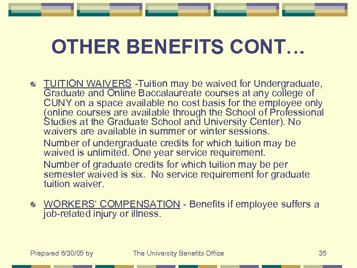 OTHER BENEFITS CONT… TUITION WAIVERS -Tuition may be waived for Undergraduate, Graduate and Online