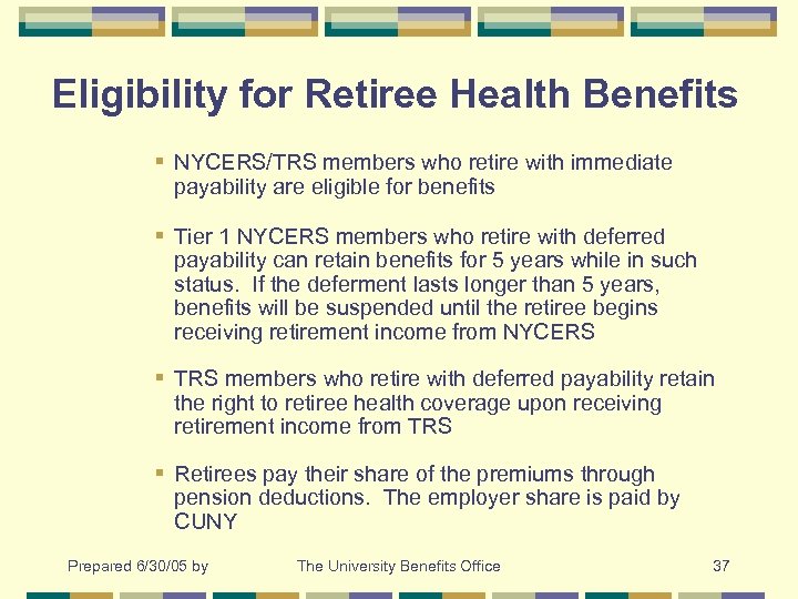 Eligibility for Retiree Health Benefits § NYCERS/TRS members who retire with immediate payability are