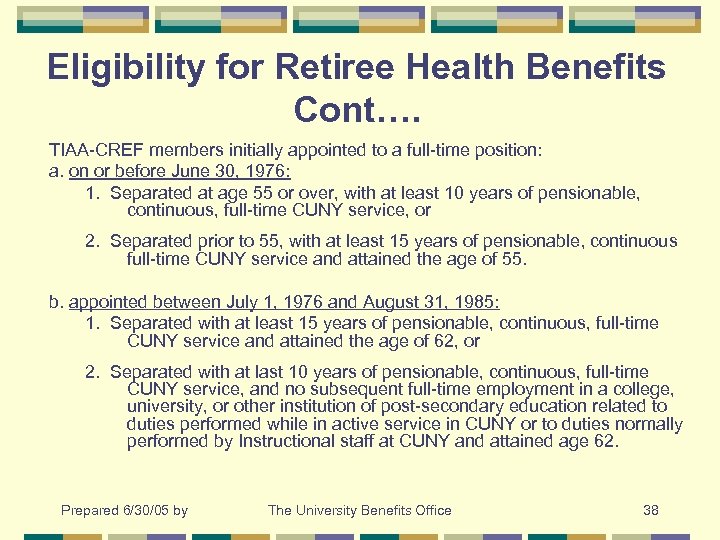 Eligibility for Retiree Health Benefits Cont…. TIAA-CREF members initially appointed to a full-time position:
