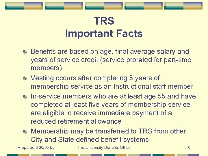 TRS Important Facts Benefits are based on age, final average salary and years of