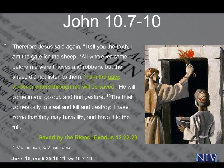 John 10. 7 -10 7 Therefore Jesus said again, 