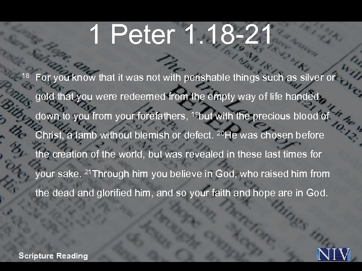 1 Peter 1. 18 -21 18 For you know that it was not with