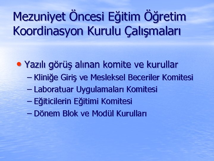 Mezuniyet Öncesi Eğitim Öğretim Koordinasyon Kurulu Çalışmaları • Yazılı görüş alınan komite ve kurullar