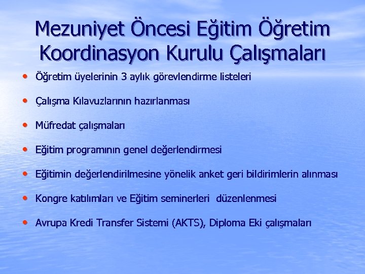 Mezuniyet Öncesi Eğitim Öğretim Koordinasyon Kurulu Çalışmaları • Öğretim üyelerinin 3 aylık görevlendirme listeleri