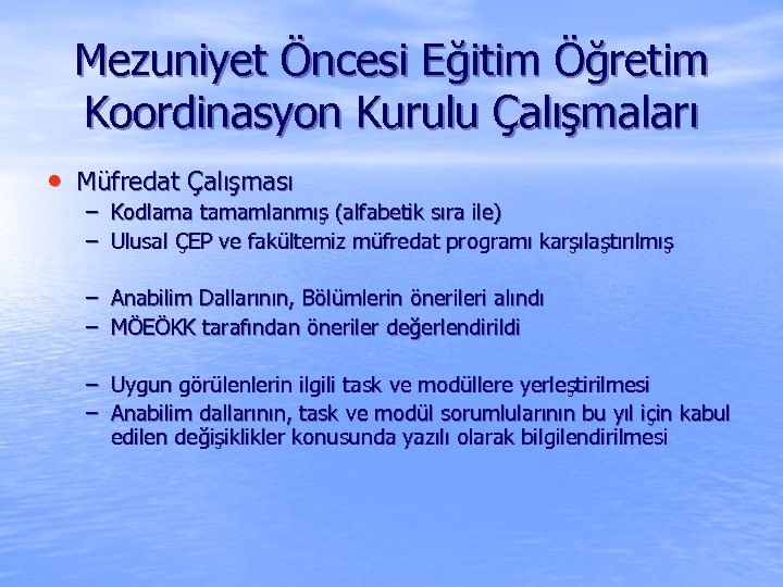 Mezuniyet Öncesi Eğitim Öğretim Koordinasyon Kurulu Çalışmaları • Müfredat Çalışması – Kodlama tamamlanmış (alfabetik