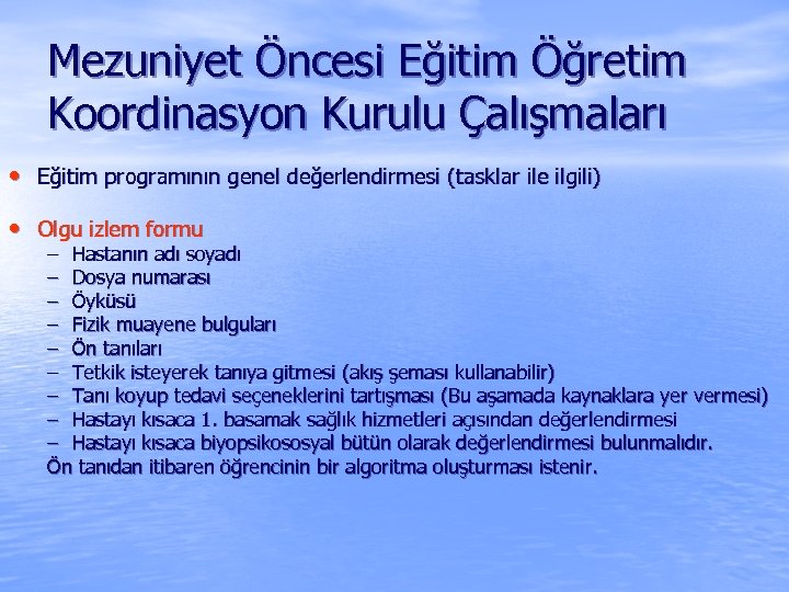 Mezuniyet Öncesi Eğitim Öğretim Koordinasyon Kurulu Çalışmaları • Eğitim programının genel değerlendirmesi (tasklar ile