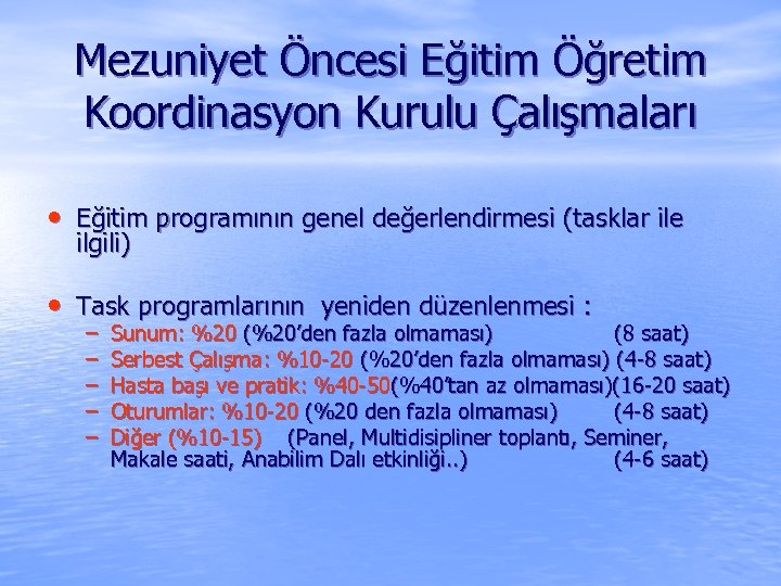 Mezuniyet Öncesi Eğitim Öğretim Koordinasyon Kurulu Çalışmaları • Eğitim programının genel değerlendirmesi (tasklar ile