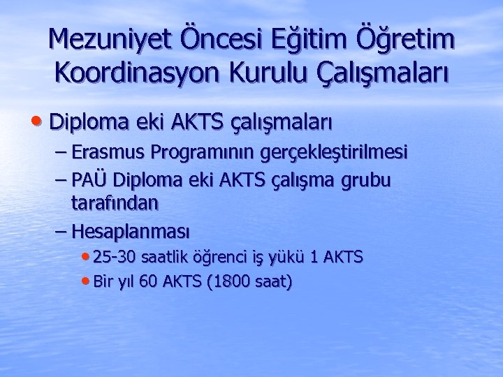 Mezuniyet Öncesi Eğitim Öğretim Koordinasyon Kurulu Çalışmaları • Diploma eki AKTS çalışmaları – Erasmus