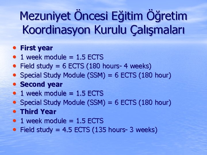 Mezuniyet Öncesi Eğitim Öğretim Koordinasyon Kurulu Çalışmaları • • • First year 1 week