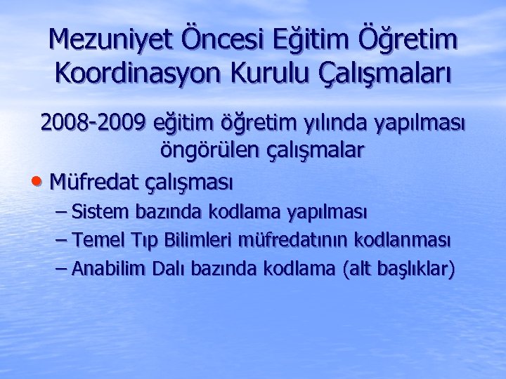 Mezuniyet Öncesi Eğitim Öğretim Koordinasyon Kurulu Çalışmaları 2008 -2009 eğitim öğretim yılında yapılması öngörülen