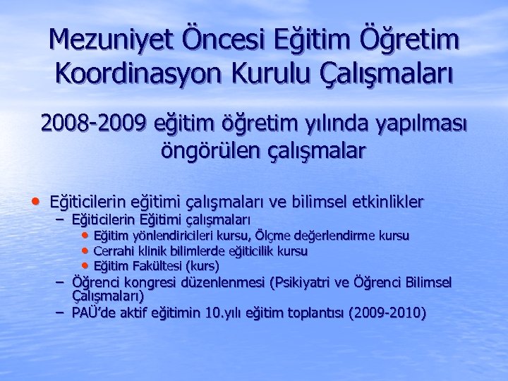 Mezuniyet Öncesi Eğitim Öğretim Koordinasyon Kurulu Çalışmaları 2008 -2009 eğitim öğretim yılında yapılması öngörülen