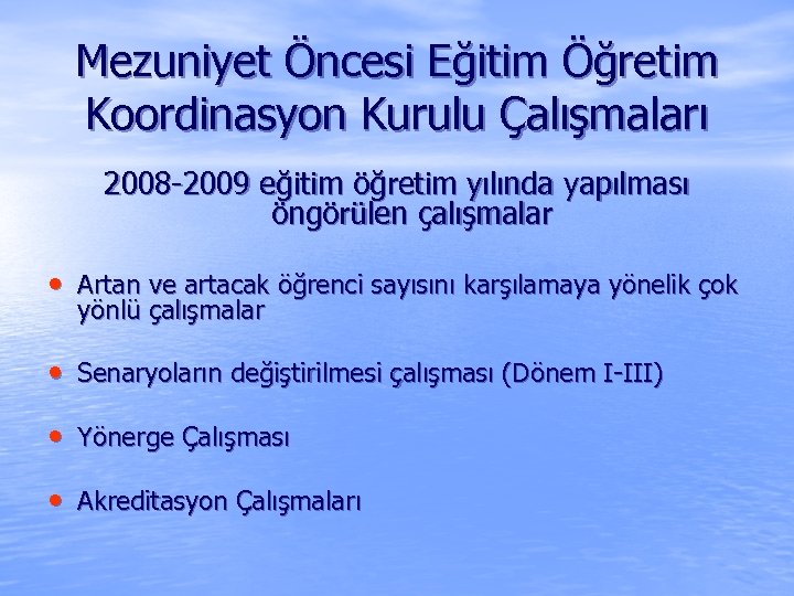 Mezuniyet Öncesi Eğitim Öğretim Koordinasyon Kurulu Çalışmaları 2008 -2009 eğitim öğretim yılında yapılması öngörülen