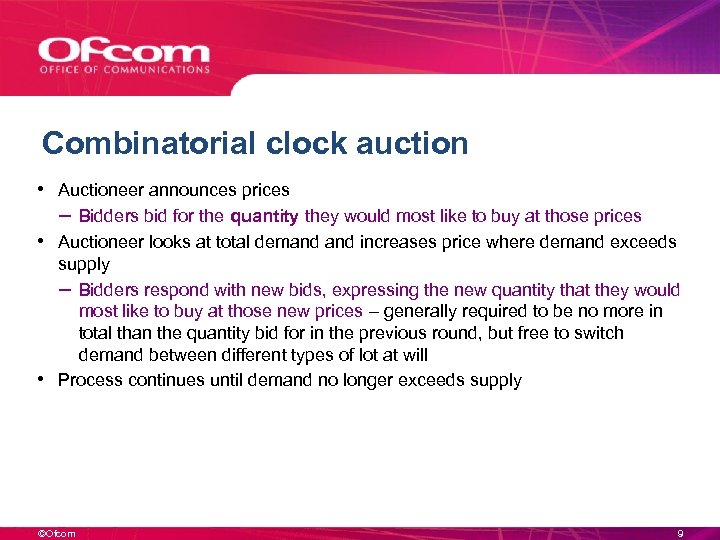 Combinatorial clock auction • Auctioneer announces prices – Bidders bid for the quantity they