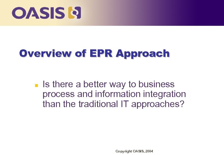 Overview of EPR Approach n Is there a better way to business process and