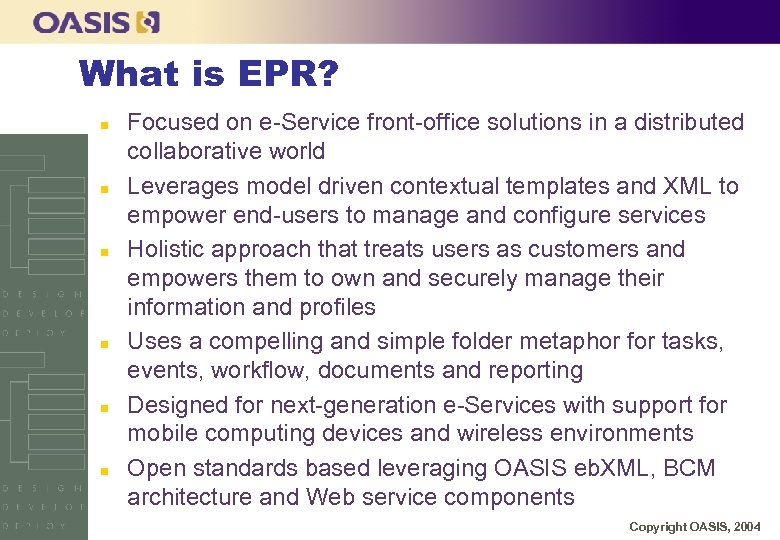 What is EPR? n n n Focused on e-Service front-office solutions in a distributed