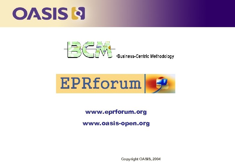 www. eprforum. org www. oasis-open. org Copyright OASIS, 2004 