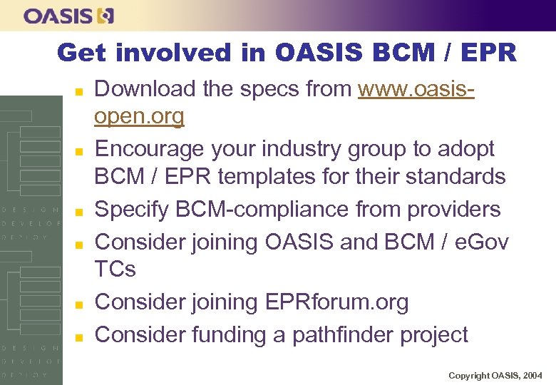 Get involved in OASIS BCM / EPR n n n Download the specs from