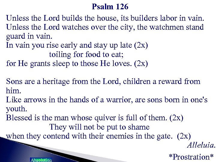 Psalm 126 Unless the Lord builds the house, its builders labor in vain. Unless
