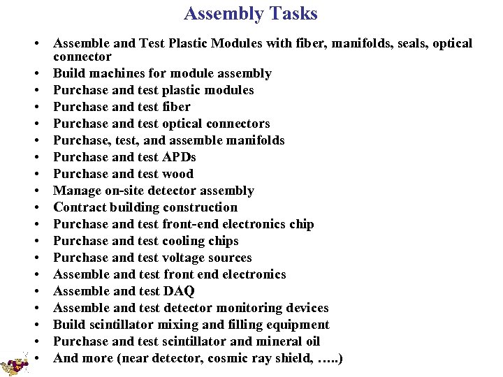Assembly Tasks • Assemble and Test Plastic Modules with fiber, manifolds, seals, optical connector