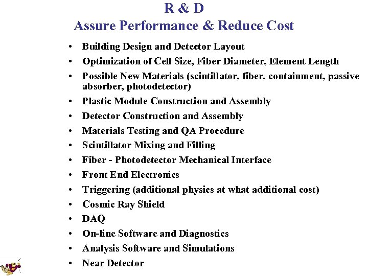 R&D Assure Performance & Reduce Cost • Building Design and Detector Layout • Optimization