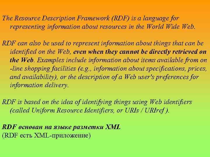 The Resource Description Framework (RDF) is a language for representing information about resources in