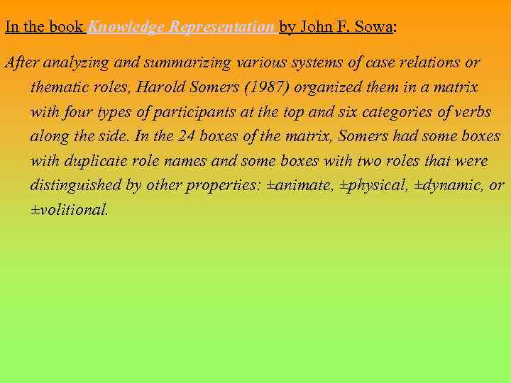 In the book Knowledge Representation by John F. Sowa: After analyzing and summarizing various