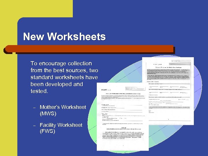 New Worksheets To encourage collection from the best sources, two standard worksheets have been