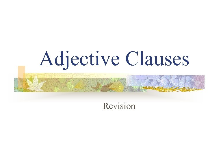 Adjective Clauses Revision 