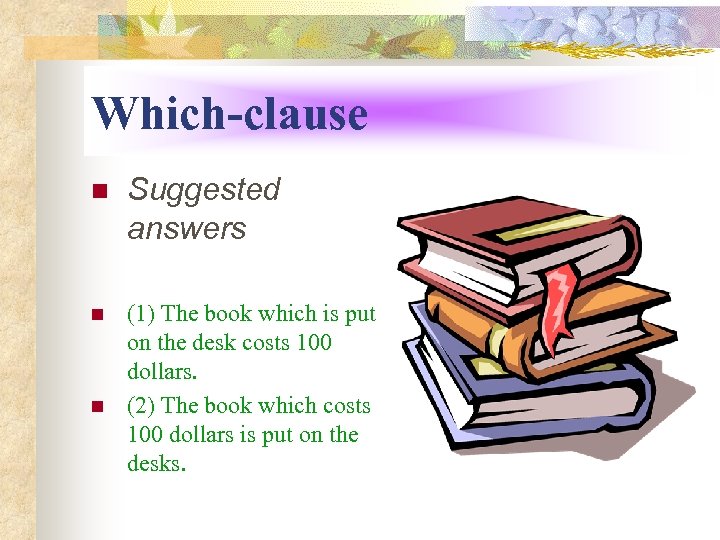 Which-clause n Suggested answers n (1) The book which is put on the desk