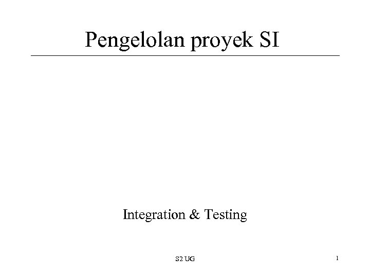 Pengelolan proyek SI Integration & Testing S 2 UG 1 