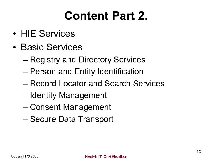 Content Part 2. • HIE Services • Basic Services – Registry and Directory Services