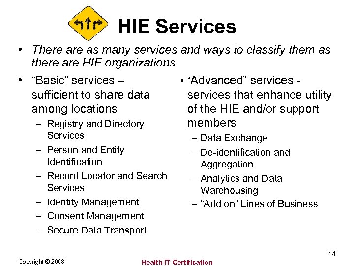 HIE Services • There as many services and ways to classify them as there