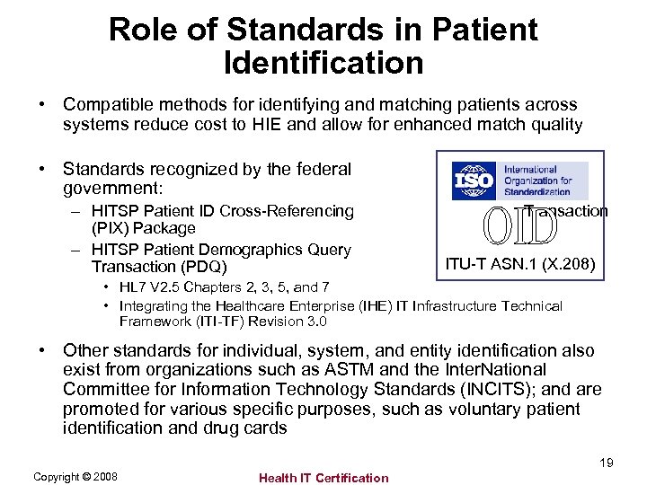 Role of Standards in Patient Identification • Compatible methods for identifying and matching patients