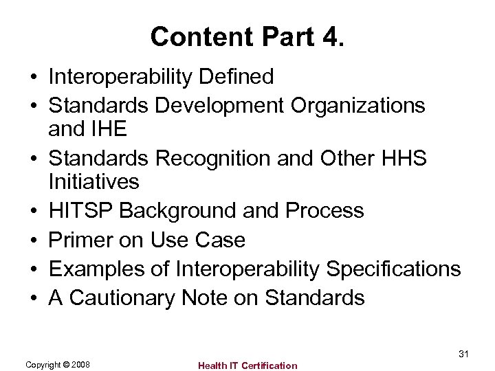 Content Part 4. • Interoperability Defined • Standards Development Organizations and IHE • Standards