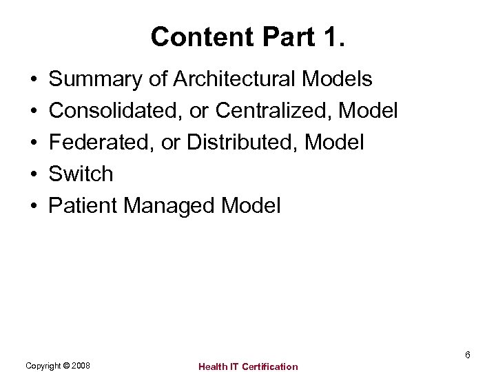 Content Part 1. • • • Summary of Architectural Models Consolidated, or Centralized, Model