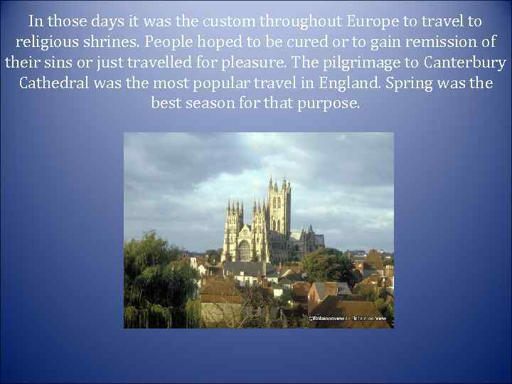 In those days it was the custom throughout Europe to travel to religious shrines.