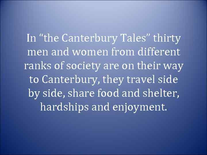 In “the Canterbury Tales” thirty men and women from different ranks of society are