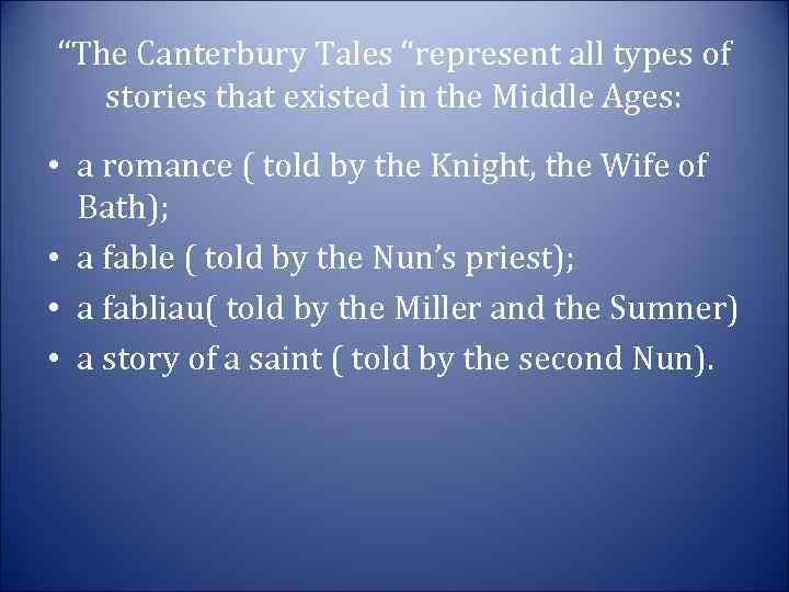 “The Canterbury Tales “represent all types of stories that existed in the Middle Ages: