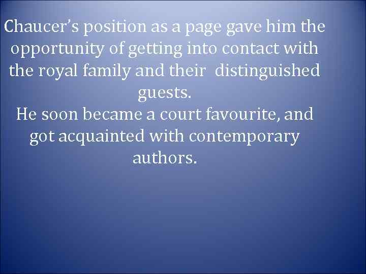 Chaucer’s position as a page gave him the opportunity of getting into contact with