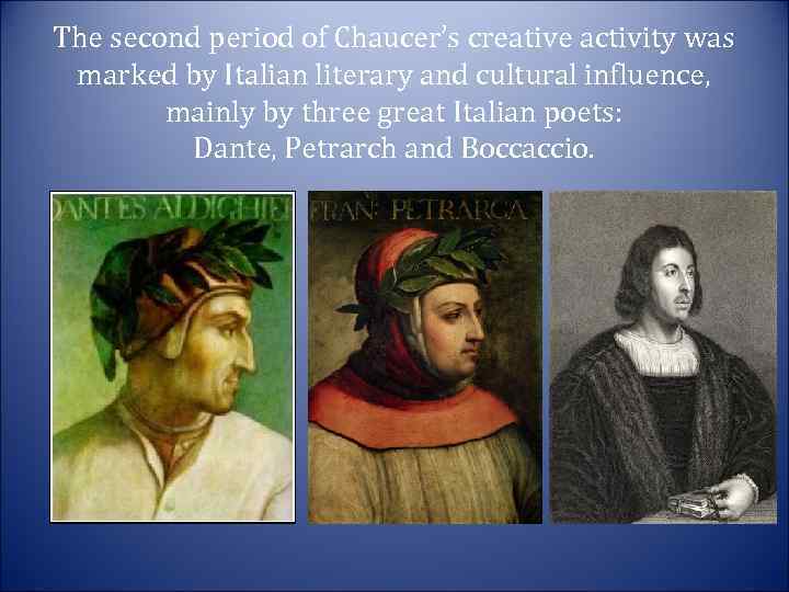 The second period of Chaucer’s creative activity was marked by Italian literary and cultural