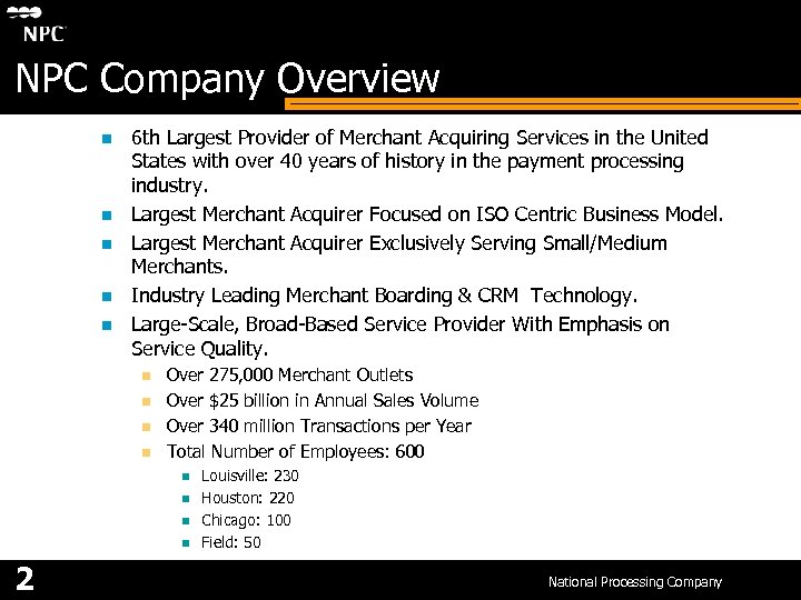 NPC Company Overview n n n 6 th Largest Provider of Merchant Acquiring Services